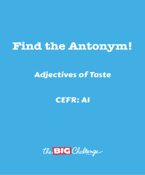 Adjectives of Taste - A1 Antonyms