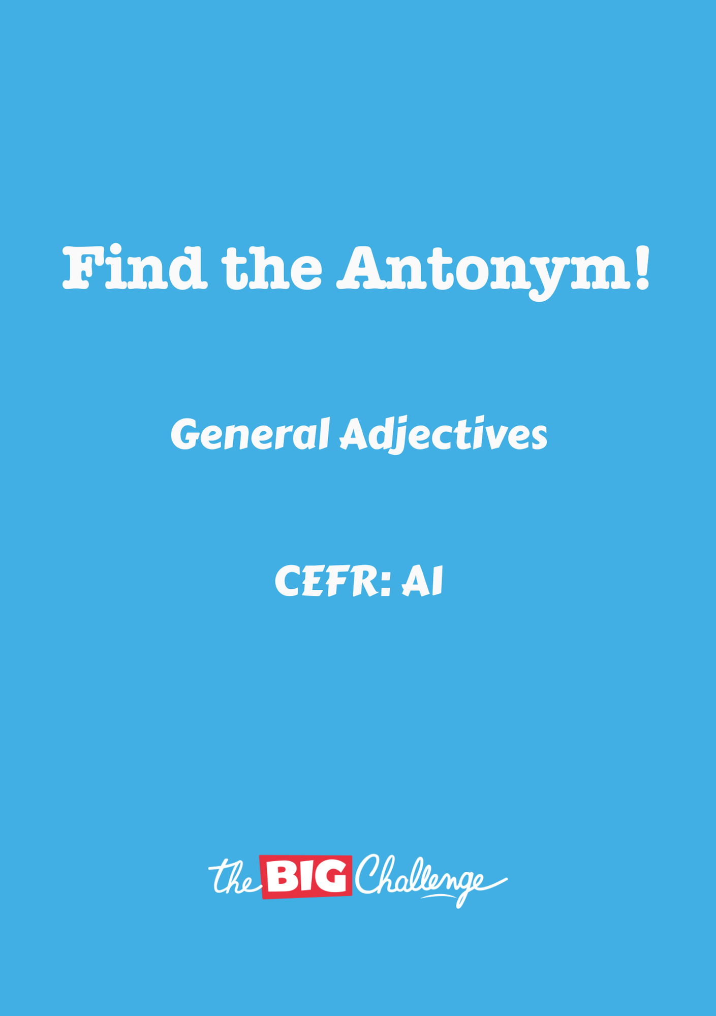 General Adjectives - A1 Antonyms