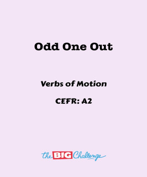 Odd One Out - A2 Verbs of Motion