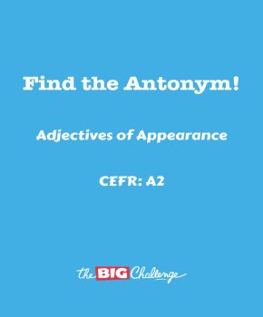 Adjectives of Appearance - A2 Antonyms
