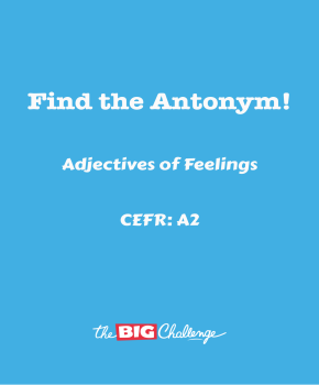 Adjectives of Feelings - A2 Antonyms