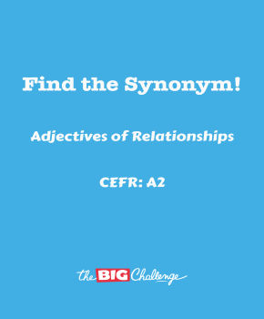 Adjectives of Relationships- 2 - A2 Synonyms