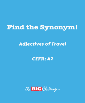 Adjectives of Travel- 2 - A2 Synonyms