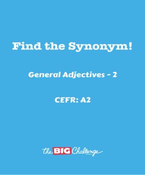 General Adjectives - 2 - A2 Synonyms