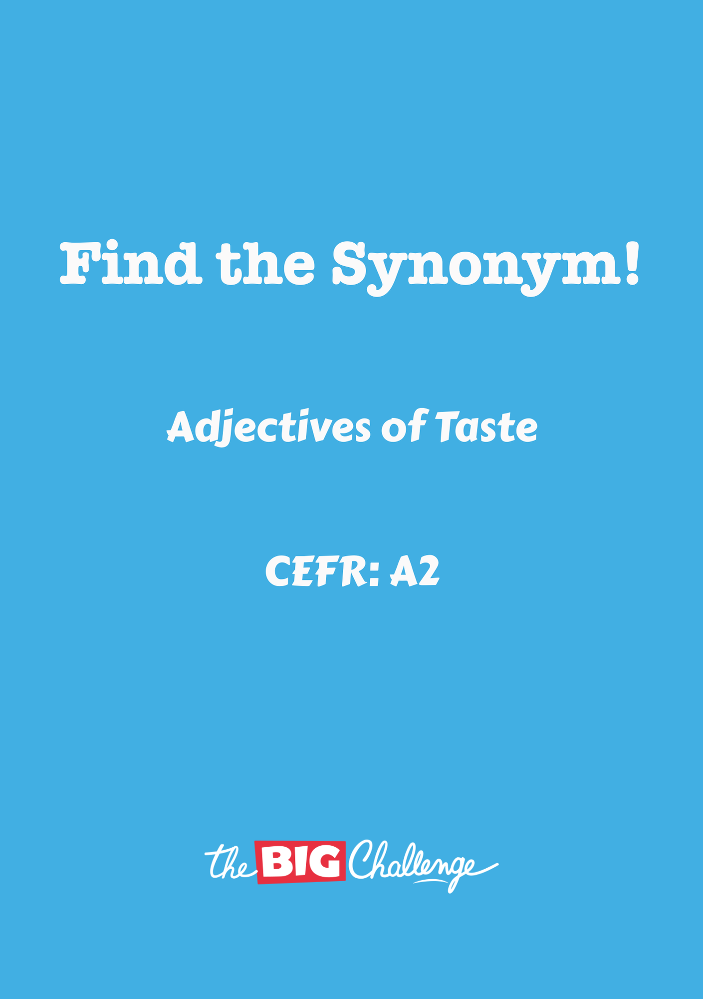 Adjectives of Taste- 2 - A2 Synonyms