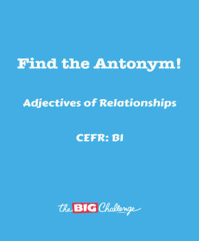 Adjectives of Relationships - B1 Antonyms