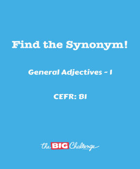General Adjectives - 1 - B1 Synonyms