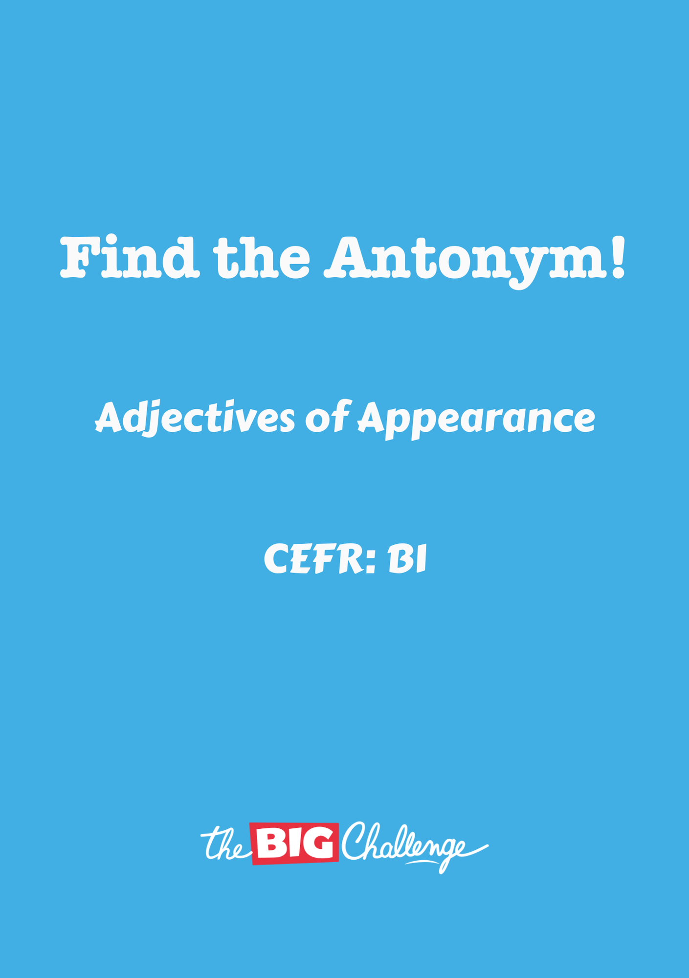 Adjectives of Appearance  - B1 Antonyms