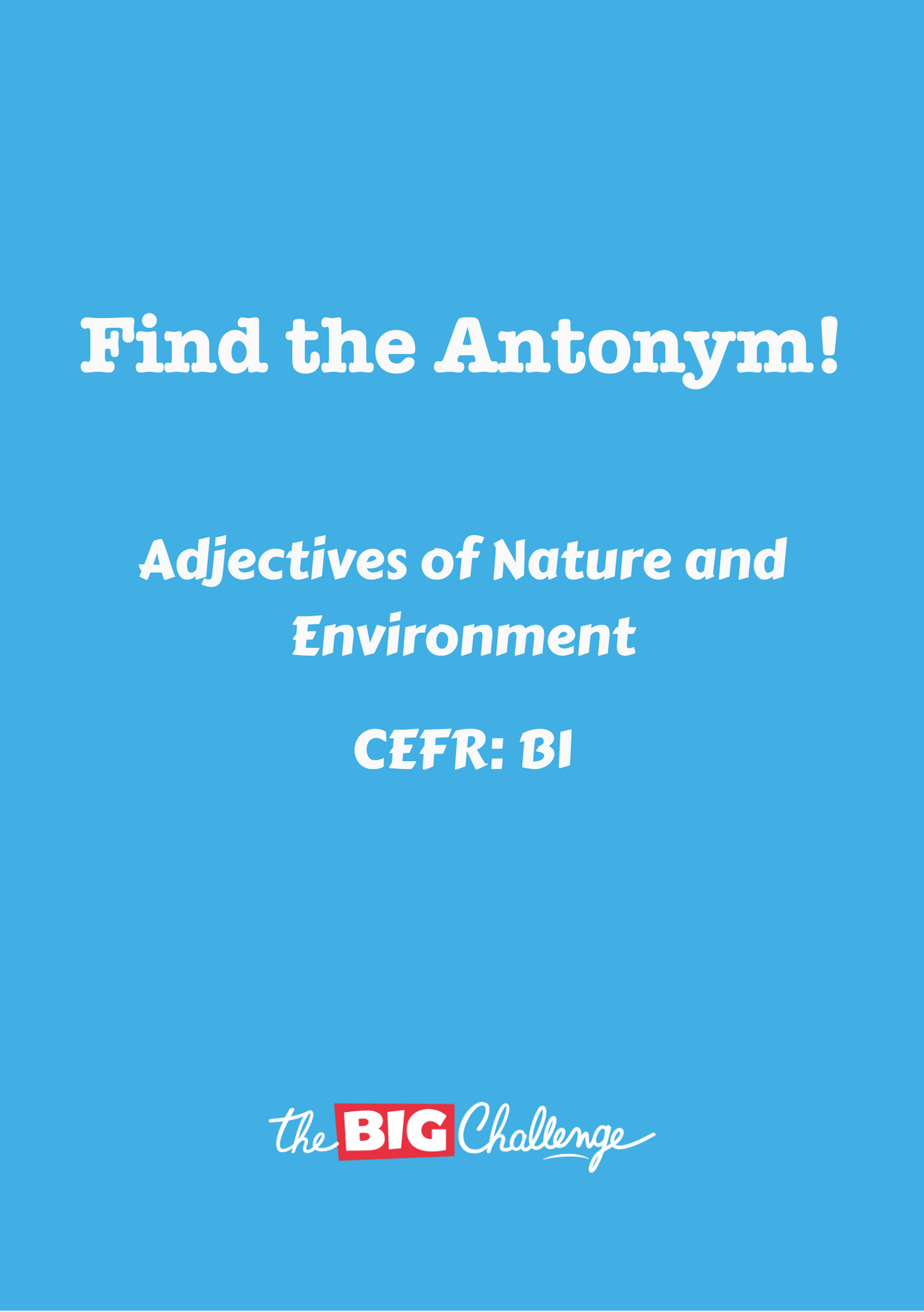 Adjectives of Nature and Environment - B1 Antonyms