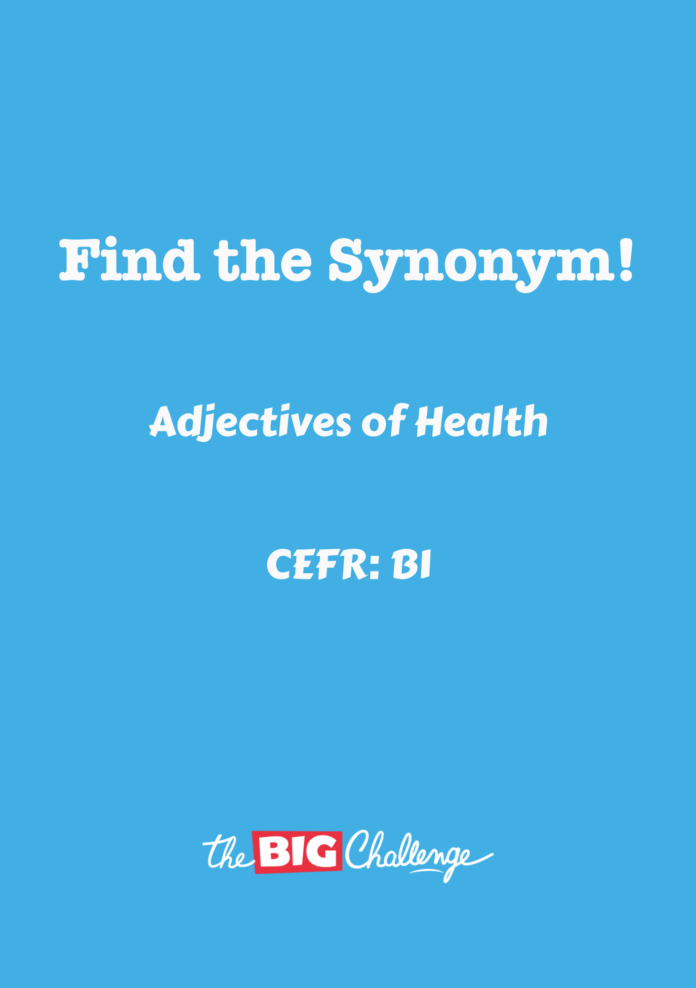 Adjectives of Health - B1 Synonyms